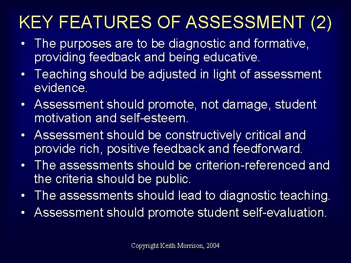 KEY FEATURES OF ASSESSMENT (2) • The purposes are to be diagnostic and formative,