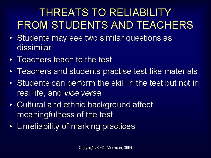 THREATS TO RELIABILITY FROM STUDENTS AND TEACHERS • Students may see two similar questions