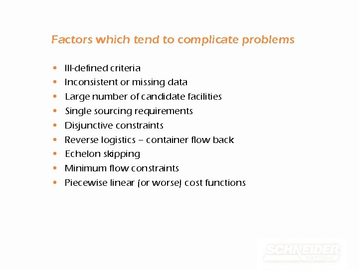 Factors which tend to complicate problems • • • Ill-defined criteria Inconsistent or missing