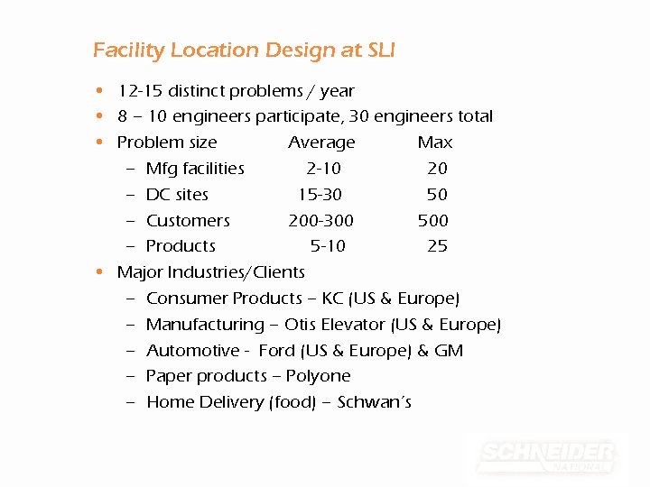 Facility Location Design at SLI • 12 -15 distinct problems / year • 8