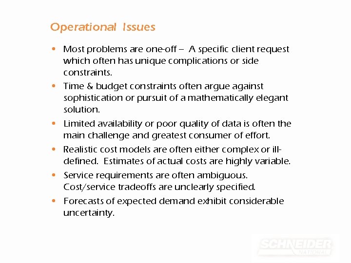 Operational Issues • Most problems are one-off -- A specific client request which often