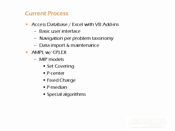 Current Process • Access Database / Excel with VB Add-ins – Basic user interface