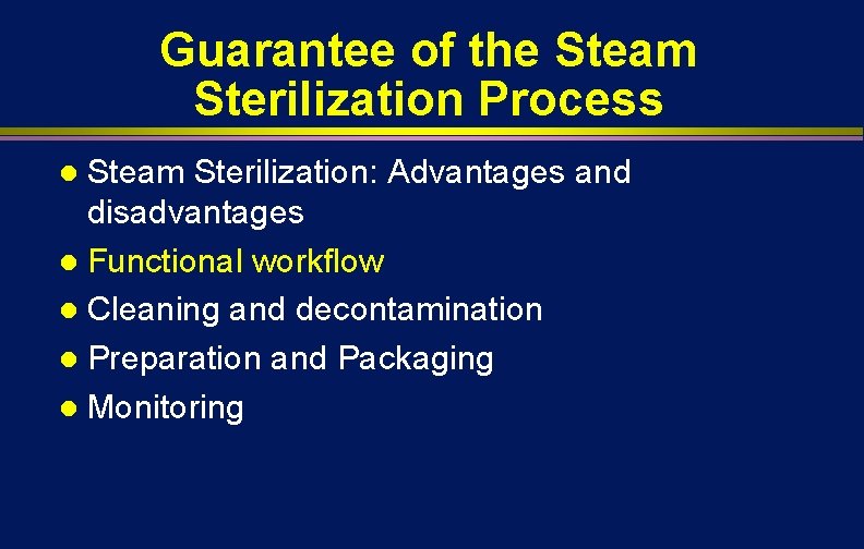 Guarantee of the Steam Sterilization Process Steam Sterilization: Advantages and disadvantages l Functional workflow