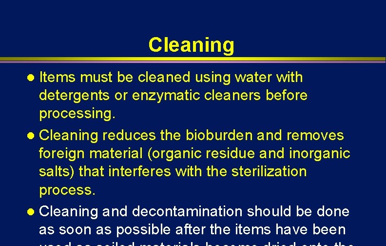 Cleaning Items must be cleaned using water with detergents or enzymatic cleaners before processing.