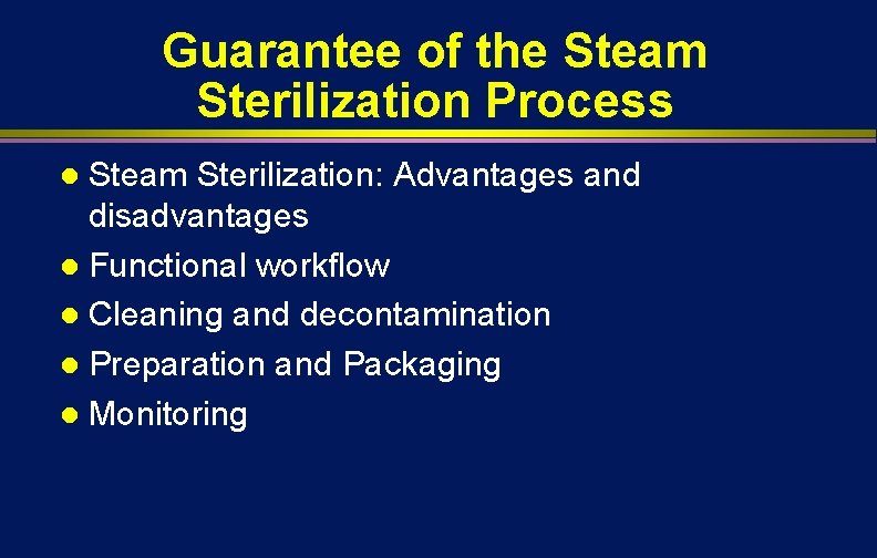 Guarantee of the Steam Sterilization Process Steam Sterilization: Advantages and disadvantages l Functional workflow