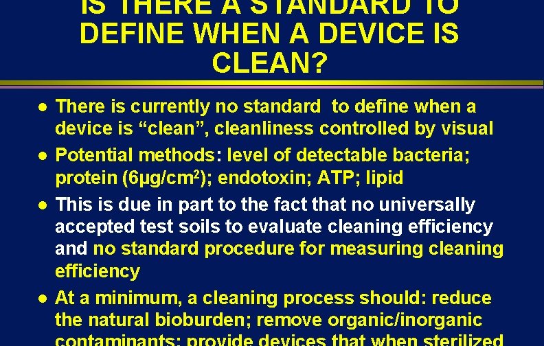 IS THERE A STANDARD TO DEFINE WHEN A DEVICE IS CLEAN? l l There