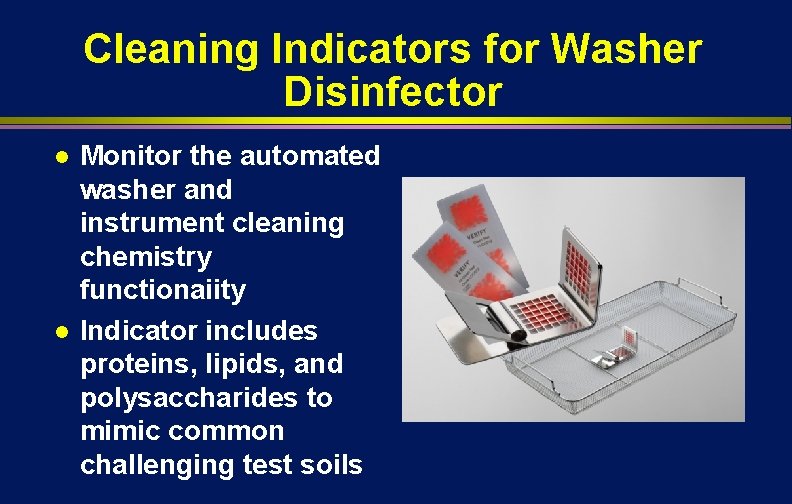 Cleaning Indicators for Washer Disinfector l l Monitor the automated washer and instrument cleaning