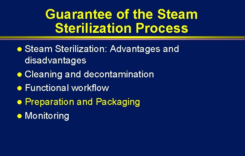 Guarantee of the Steam Sterilization Process Steam Sterilization: Advantages and disadvantages l Cleaning and