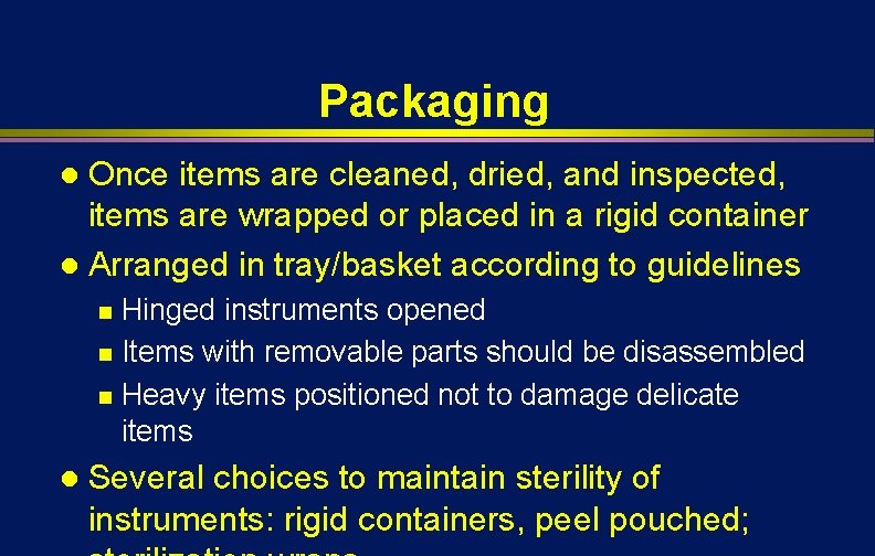 Packaging Once items are cleaned, dried, and inspected, items are wrapped or placed in