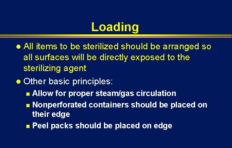 Loading All items to be sterilized should be arranged so all surfaces will be