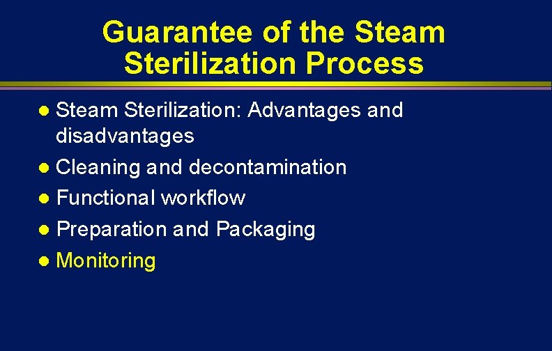 Guarantee of the Steam Sterilization Process Steam Sterilization: Advantages and disadvantages l Cleaning and