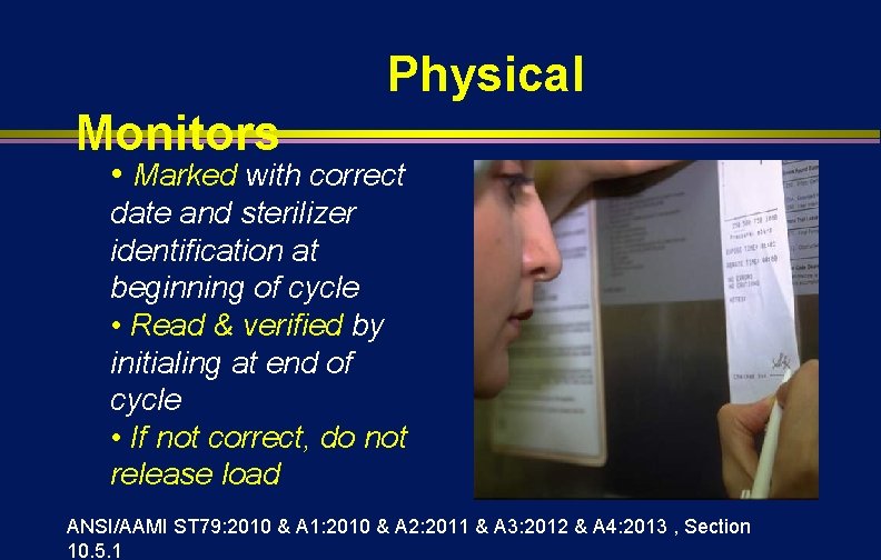 Physical Monitors • Marked with correct date and sterilizer identification at beginning of cycle