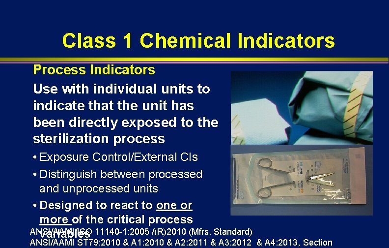 Class 1 Chemical Indicators Process Indicators Use with individual units to indicate that the