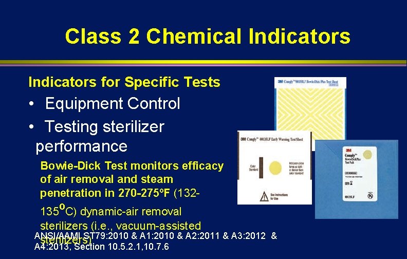 Class 2 Chemical Indicators for Specific Tests • Equipment Control • Testing sterilizer performance
