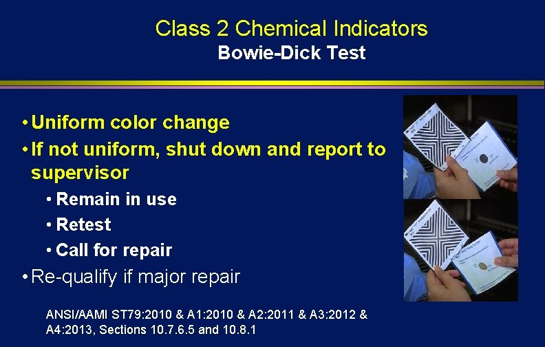 Class 2 Chemical Indicators Bowie-Dick Test • Uniform color change • If not uniform,