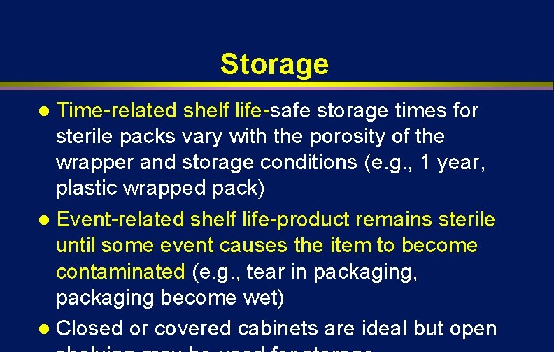 Storage Time-related shelf life-safe storage times for sterile packs vary with the porosity of