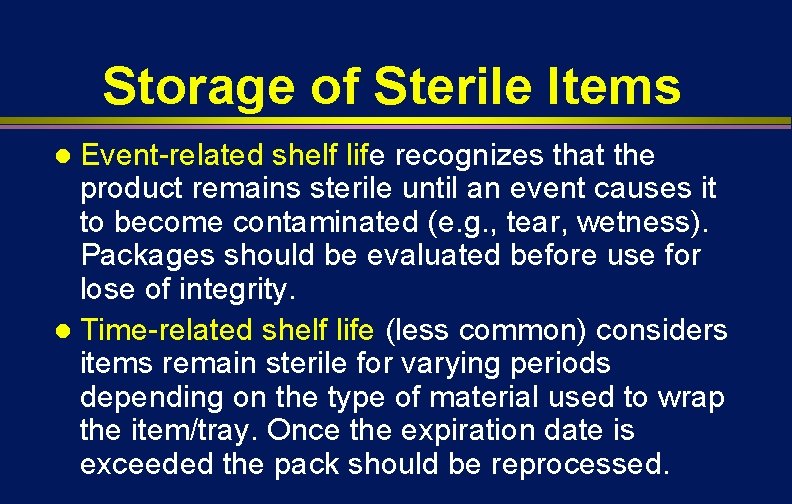 Storage of Sterile Items Event-related shelf life recognizes that the product remains sterile until