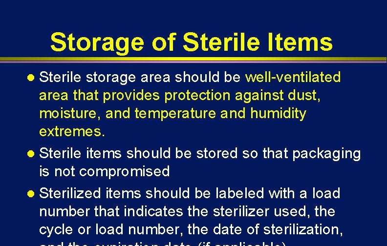 Storage of Sterile Items Sterile storage area should be well-ventilated area that provides protection