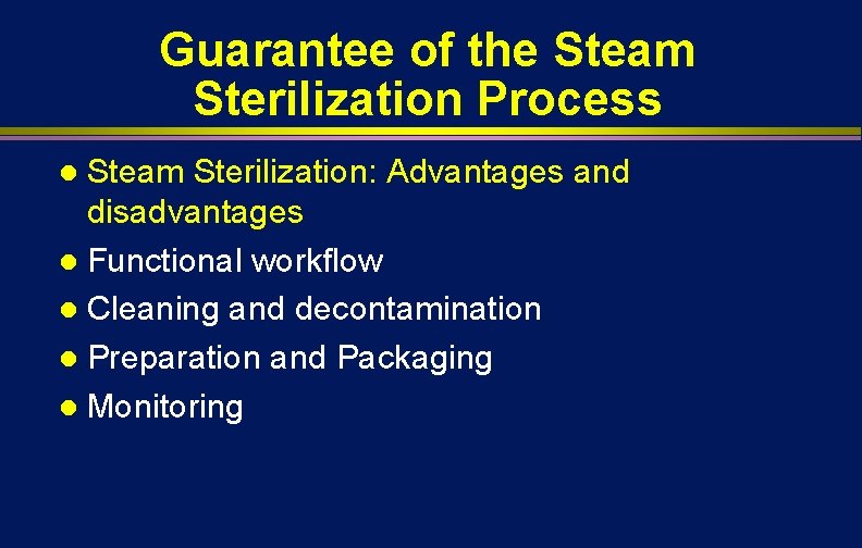 Guarantee of the Steam Sterilization Process Steam Sterilization: Advantages and disadvantages l Functional workflow
