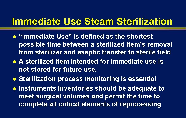 Immediate Use Steam Sterilization l l “Immediate Use” is defined as the shortest possible