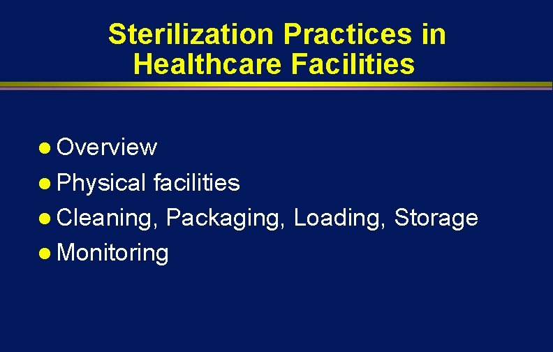 Sterilization Practices in Healthcare Facilities l Overview l Physical facilities l Cleaning, Packaging, Loading,