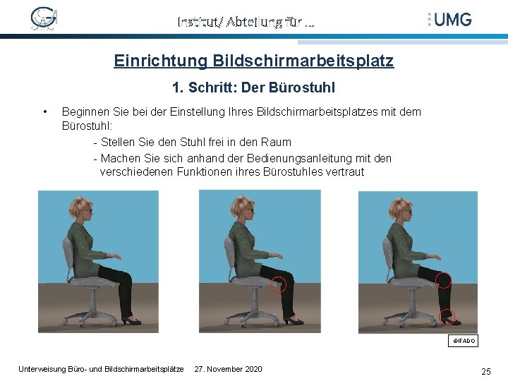 Institut/ Abteilung für … Einrichtung Bildschirmarbeitsplatz 1. Schritt: Der Bürostuhl • Beginnen Sie bei