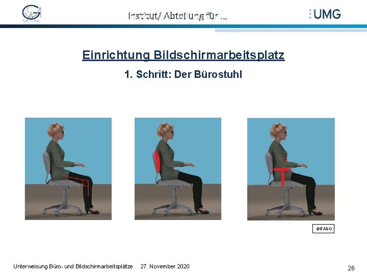 Institut/ Abteilung für … Einrichtung Bildschirmarbeitsplatz 1. Schritt: Der Bürostuhl ©IFADO Unterweisung Büro- und