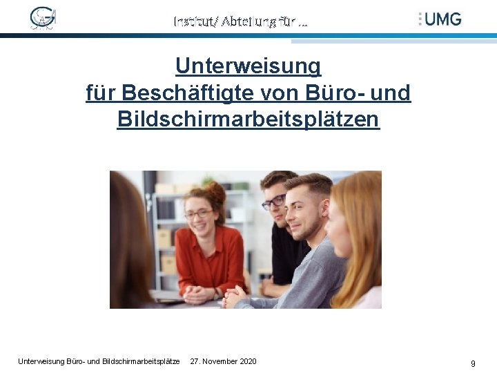 Institut/ Abteilung für … Unterweisung für Beschäftigte von Büro- und Bildschirmarbeitsplätzen Unterweisung Büro- und