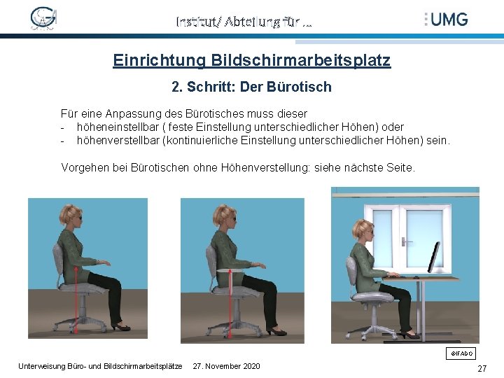 Institut/ Abteilung für … Einrichtung Bildschirmarbeitsplatz 2. Schritt: Der Bürotisch Für eine Anpassung des