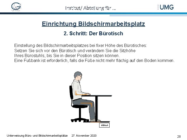 Institut/ Abteilung für … Einrichtung Bildschirmarbeitsplatz 2. Schritt: Der Bürotisch Einstellung des Bildschirmarbeitsplatzes bei