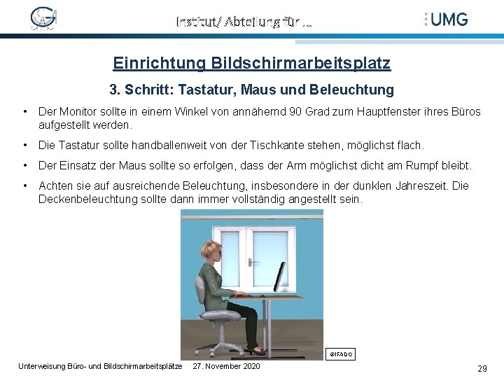 Institut/ Abteilung für … Einrichtung Bildschirmarbeitsplatz 3. Schritt: Tastatur, Maus und Beleuchtung • Der