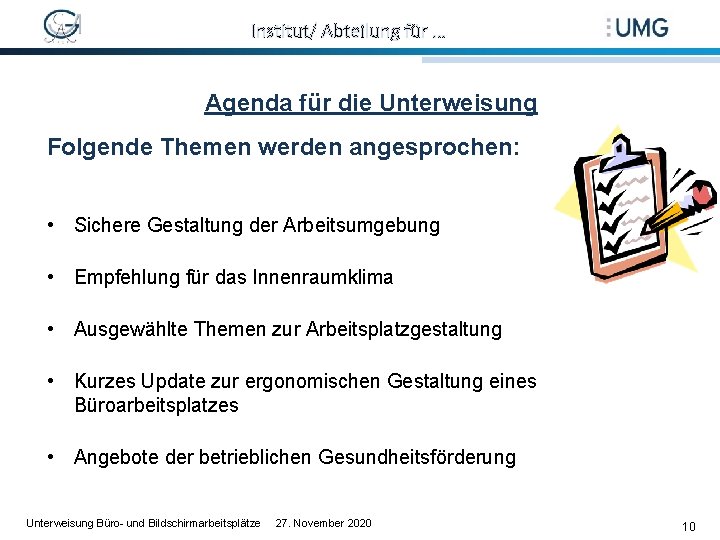 Institut/ Abteilung für … Agenda für die Unterweisung Folgende Themen werden angesprochen: • Sichere