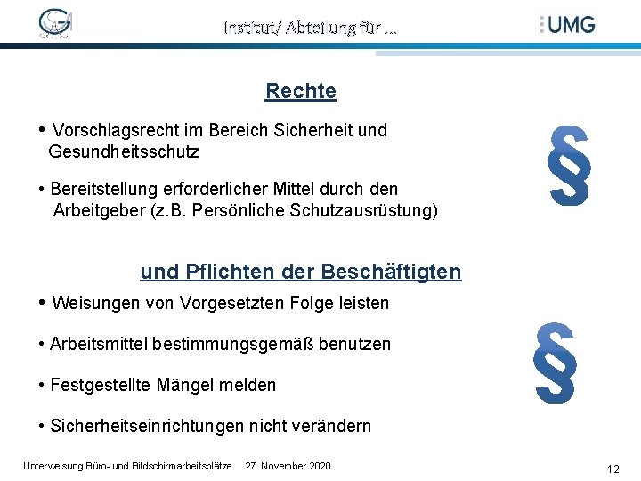 Institut/ Abteilung für … Rechte • Vorschlagsrecht im Bereich Sicherheit und Gesundheitsschutz • Bereitstellung