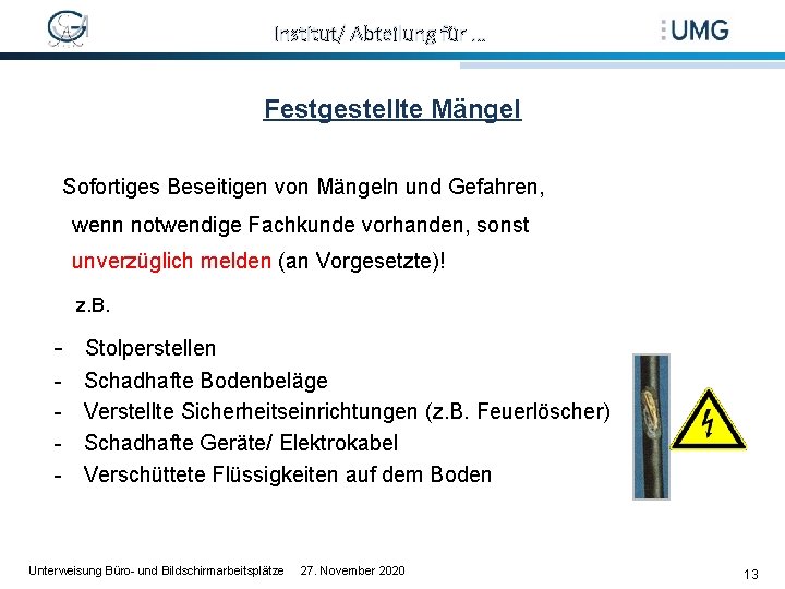 Institut/ Abteilung für … Festgestellte Mängel Sofortiges Beseitigen von Mängeln und Gefahren, wenn notwendige