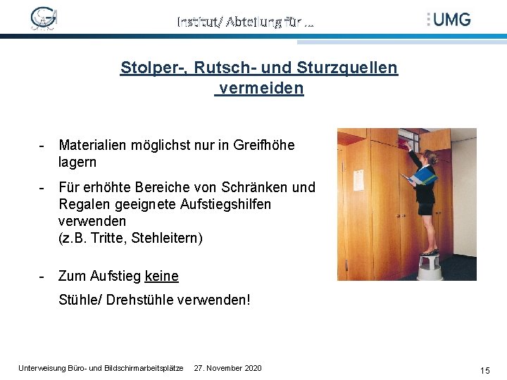 Institut/ Abteilung für … Stolper-, Rutsch- und Sturzquellen vermeiden - Materialien möglichst nur in