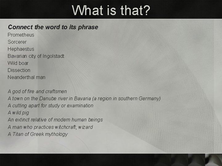 What is that? Connect the word to its phrase Prometheus Sorcerer Hephaestus Bavarian city