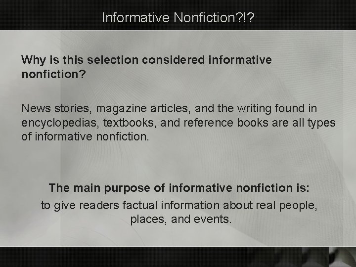 Informative Nonfiction? !? Why is this selection considered informative nonfiction? News stories, magazine articles,