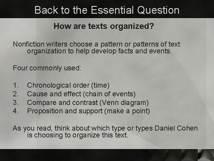 Back to the Essential Question How are texts organized? Nonfiction writers choose a pattern