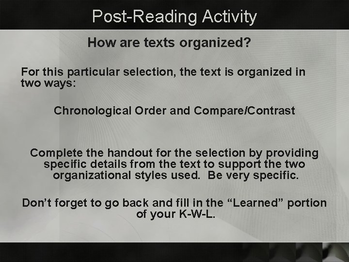 Post-Reading Activity How are texts organized? For this particular selection, the text is organized