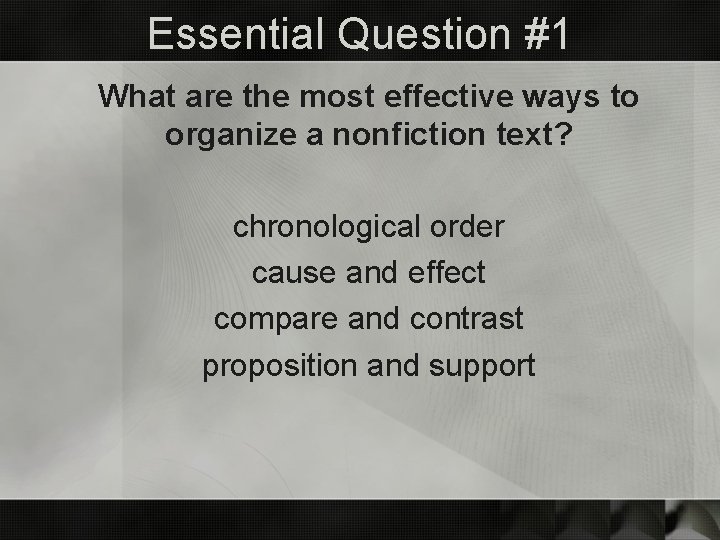 Essential Question #1 What are the most effective ways to organize a nonfiction text?
