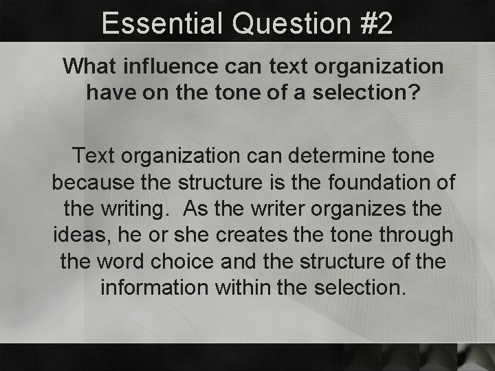 Essential Question #2 What influence can text organization have on the tone of a