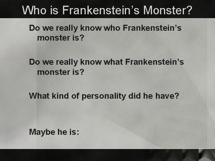 Who is Frankenstein’s Monster? Do we really know who Frankenstein’s monster is? Do we