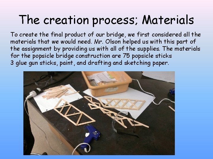 The creation process; Materials To create the final product of our bridge, we first