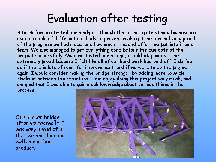 Evaluation after testing Bita: Before we tested our bridge, I though that it was