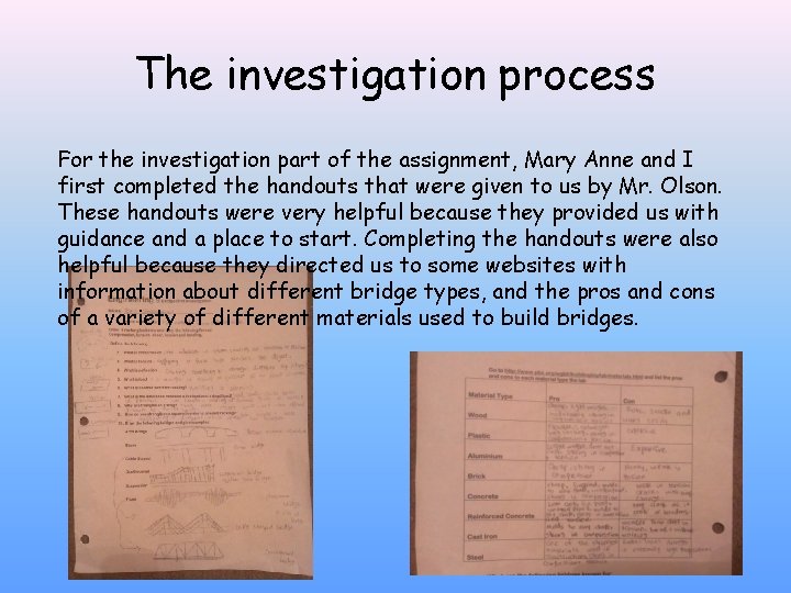 The investigation process For the investigation part of the assignment, Mary Anne and I