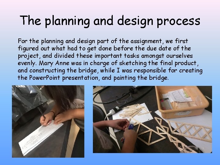The planning and design process For the planning and design part of the assignment,