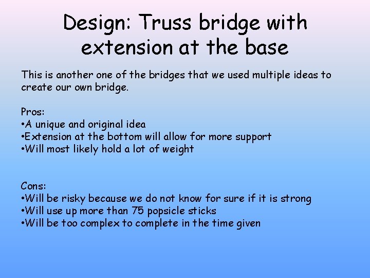 Design: Truss bridge with extension at the base This is another one of the