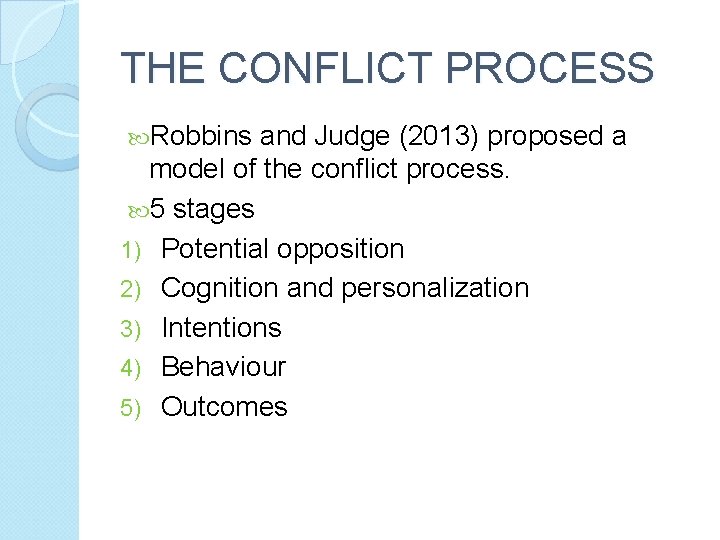 THE CONFLICT PROCESS Robbins and Judge (2013) proposed a model of the conflict process.