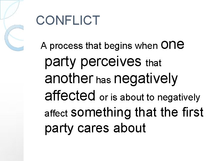 CONFLICT A process that begins when one party perceives that another has negatively affected