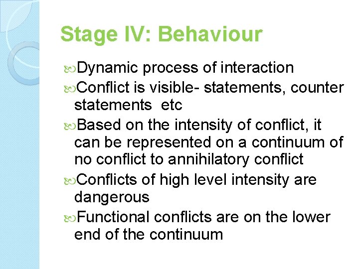 Stage IV: Behaviour Dynamic process of interaction Conflict is visible- statements, counter statements etc